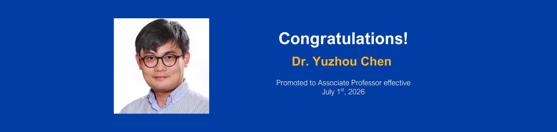 Dr. Yuzhou Chen Promotion to Associated Professor 7.1.26